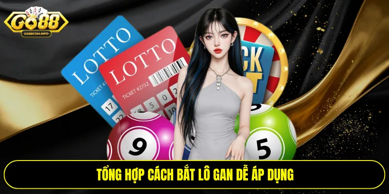 Tổng hợp cách bắt lô gan dễ áp dụng