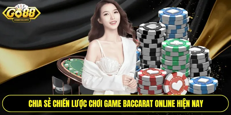 Chia sẻ chiến lược chơi game baccarat online hiện nay