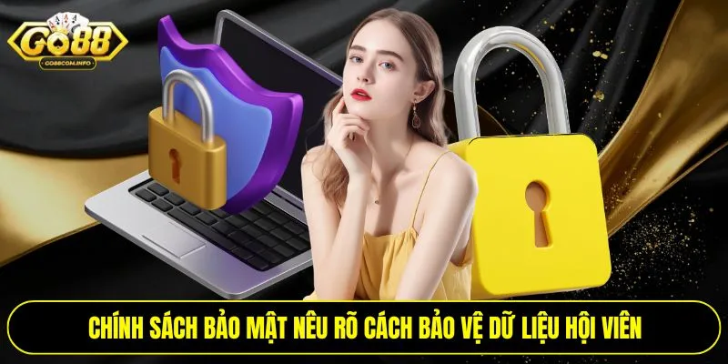 Chính sách bảo mật nêu rõ cách bảo vệ dữ liệu hội viên