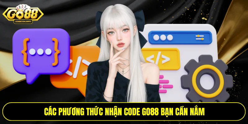 Các phương thức nhận code Go88 bạn cần nắm