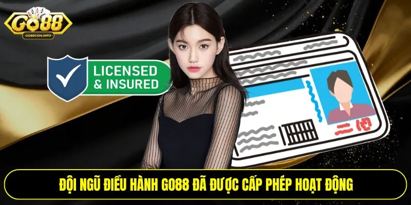 Đội ngũ điều hành Go88 đã được cấp phép hoạt động