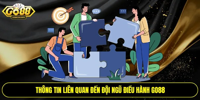 Thông tin liên quan đến đội ngũ điều hành Go88