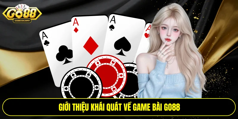 Giới thiệu khái quát về game bài Go88