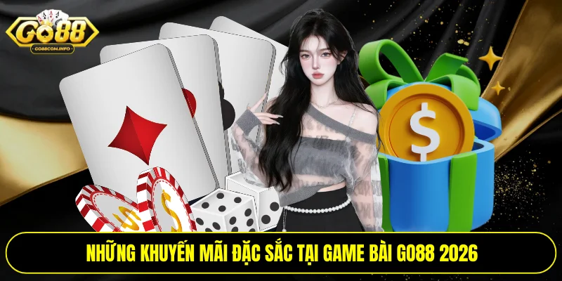 Những khuyến mãi đặc sắc tại game bài Go88 2026