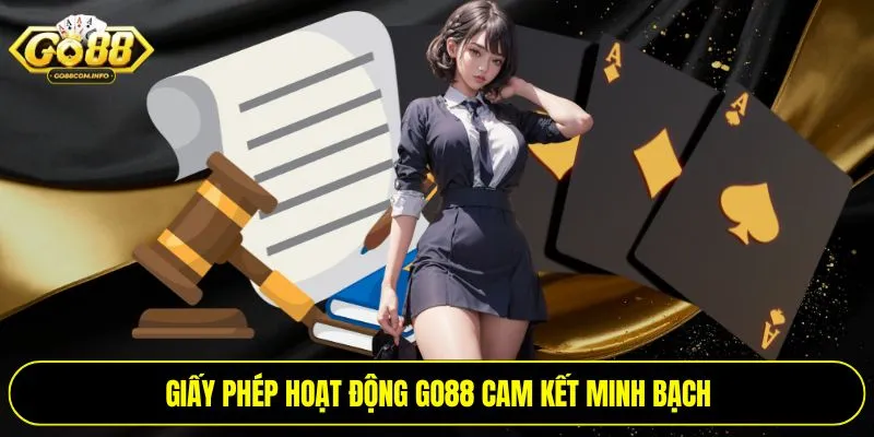Giấy phép hoạt động Go88 cam kết minh bạch