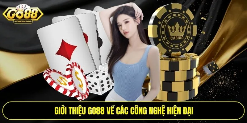 Giới thiệu Go88 về các công nghệ hiện đại
