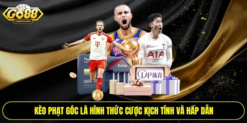 Kèo phạt góc là hình thức cược kịch tính và hấp dẫn