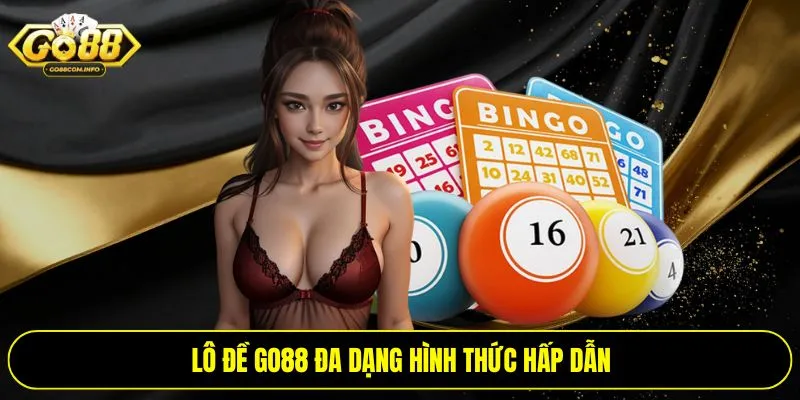 Lô đề Go88 đa dạng hình thức hấp dẫn