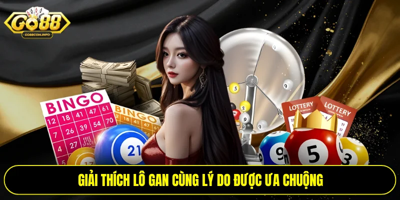 Giải thích lô gan cùng lý do được ưa chuộng