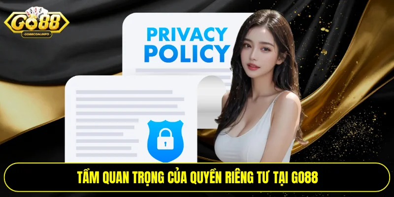 Tầm quan trọng của quyền riêng tư tại Go88