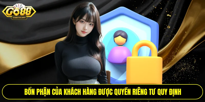 Bổn phận của khách hàng được quyền riêng tư quy định