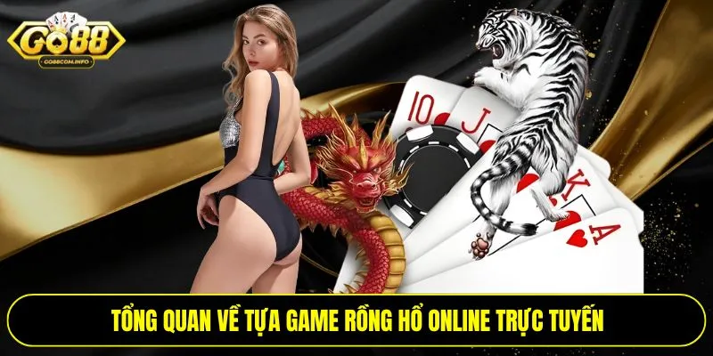 Tổng quan về tựa game rồng hổ online trực tuyến