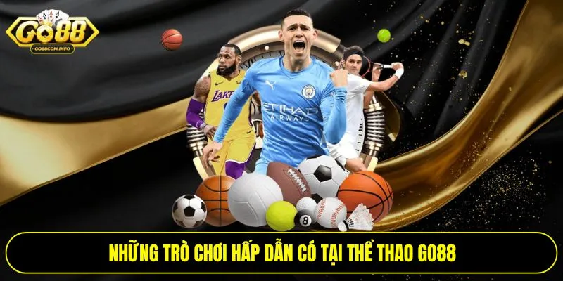 Những trò chơi hấp dẫn có tại thể thao Go88